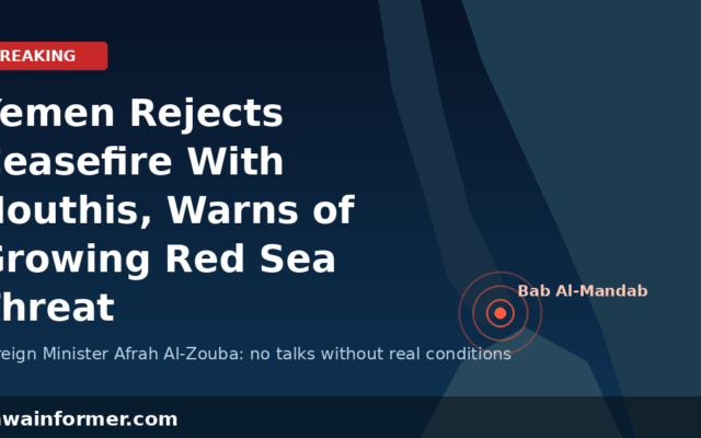 yemen rejects ceasefire with Houthis and warns of growing Red Sea threat near Bab Al-Mandab